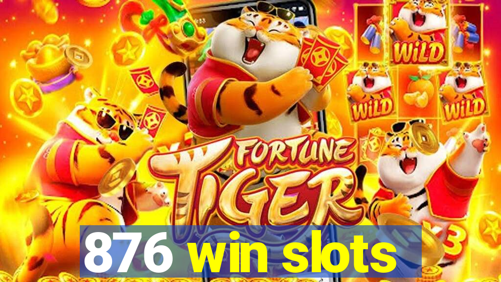 876 win slots